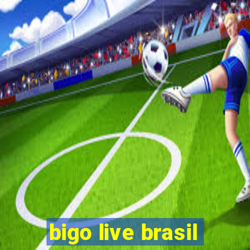 bigo live brasil